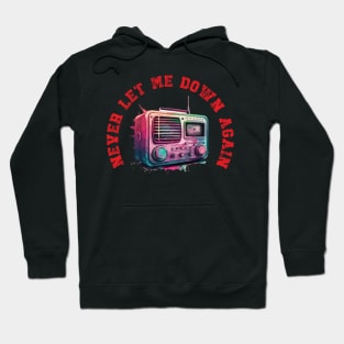 Never Let Me Down Again Hoodie